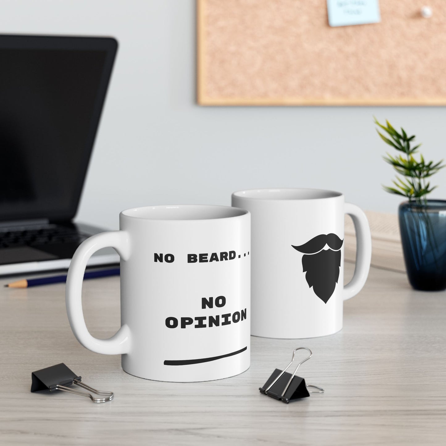 No Beard No Opinion Ceramic Mug, Funny Coffee Cup, Gift for Him***