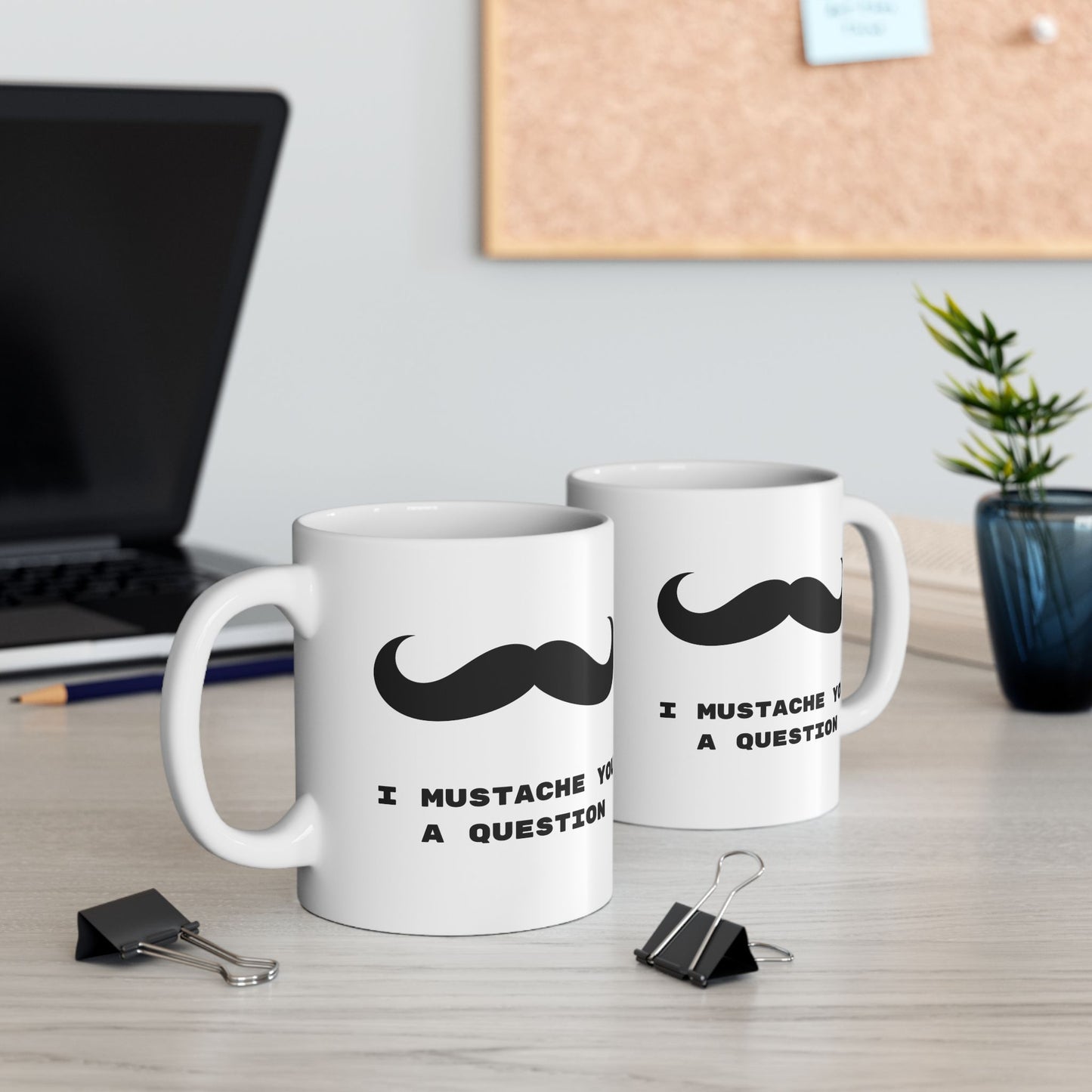 I Mustache you a question, Funny Mug, Coffee Mug, Tea Mug, Gift for Him,